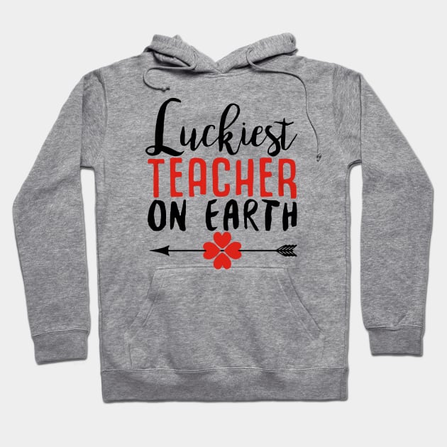 Luckiest Teacher on Earth Hoodie by arlla226pict